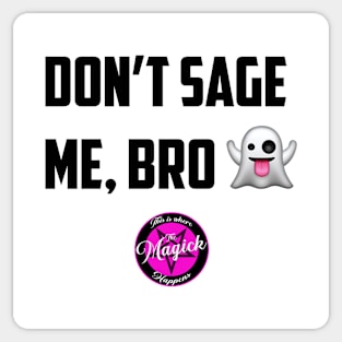 Don't Sage Me, Bro! Sticker